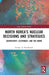 North Korea’s Nuclear Decisions and Strategies