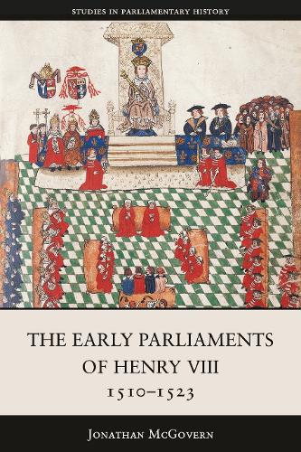The Early Parliaments of Henry VIII, 1510-1523 (Studies in Parliamentary History