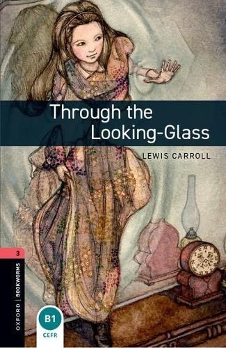 Oxford Bookworms Library: Level 3:: Through the Looking-Glass Audio Pack