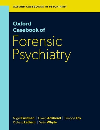 Oxford Casebook of Forensic Psychiatry (Oxford Casebooks in Psychiatry