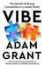 Vibe: The Secrets of Strong Connections in a Lonely World