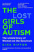The Lost Girls of Autism