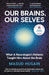 Our Brains, Our Selves