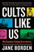 Cults Like Us