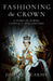 Fashioning the Crown