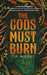 The Gods Must Burn