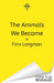 The Animals We Became