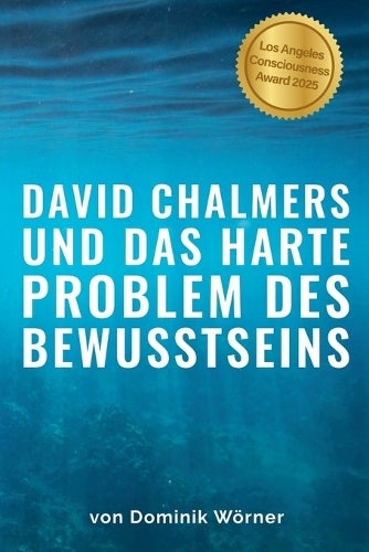 David Chalmers und das harte Problem des Bewusstseins