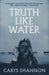 Truth Like Water