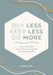 Buy Less, Keep Less, Do More