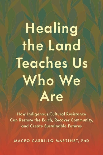 Healing the Land Teaches Us Who We Are