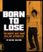 Born To Lose