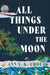 All Things Under the Moon