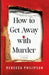 How to Get Away with Murder