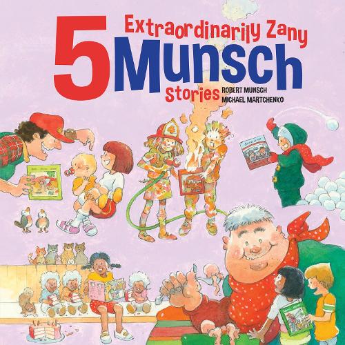 5 Extraordinarily Zany Munsch Stories: 3 (Munsch Funny Pack, 3