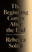 The Beginning Comes After the End