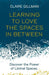Learning to Love the Spaces in Between
