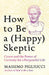 How to Be a (Happy) Skeptic