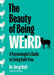 The Beauty of Being Weird