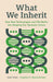 What We Inherit