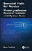 Essential Math for Physics Undergraduates