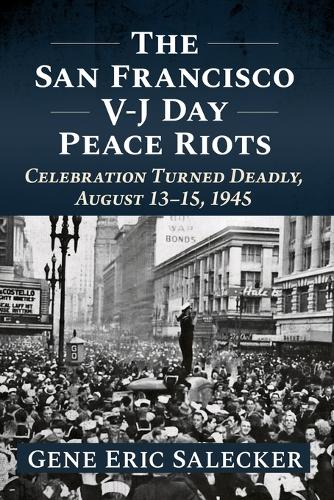 The San Francisco V-J Day Peace Riots