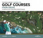 The World's Greatest Golf Courses From Above
