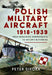 Polish Military Aircraft 1918-1939