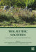 Megalithic Societies: Old Questions, New Narratives