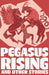 Pegasus Rising and Other Stories