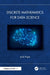 Discrete Mathematics for Data Science