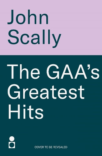 The GAA’s Greatest Hits