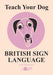 Teach Your Dog British Sign Language