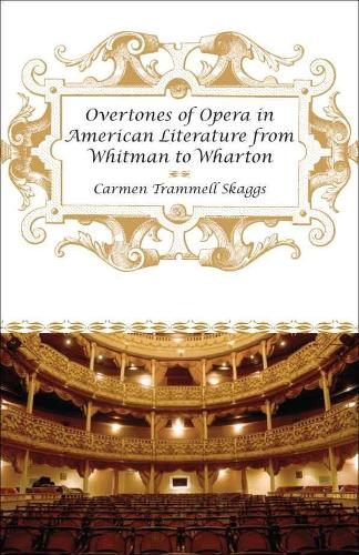 Overtones of Opera in American Literature from Whitman to Wharton