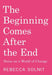 The Beginning Comes After the End