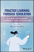 Practice Learning Through Simulation
