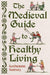 The Medieval Guide to Healthy Living