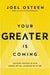 Your Greater Is Coming