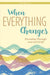 When Everything Changes