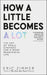 How a Little Becomes a Lot