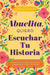 Abuelita, Quiero Escuchar Tu Historia