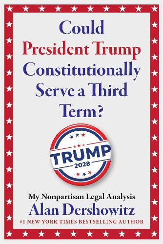 Could President Trump Constitutionally Serve a Third Term?