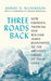 Three Roads Back