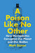 A Poison Like No Other