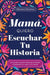 Mamá, Quiero Escuchar Tu Historia: Un Diario Guiado Para Que Mamá Comparta Su Vida Y Su Amor (The Hear Your Story Books