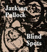 Jackson Pollock: Blind Spots