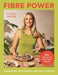 Fibre Power: Transform Your Energy and Feel Amazing