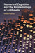 Numerical Cognition and the Epistemology of Arithmetic