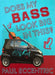 Does My Bass Look Big In This