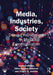 Media, Industries, Society